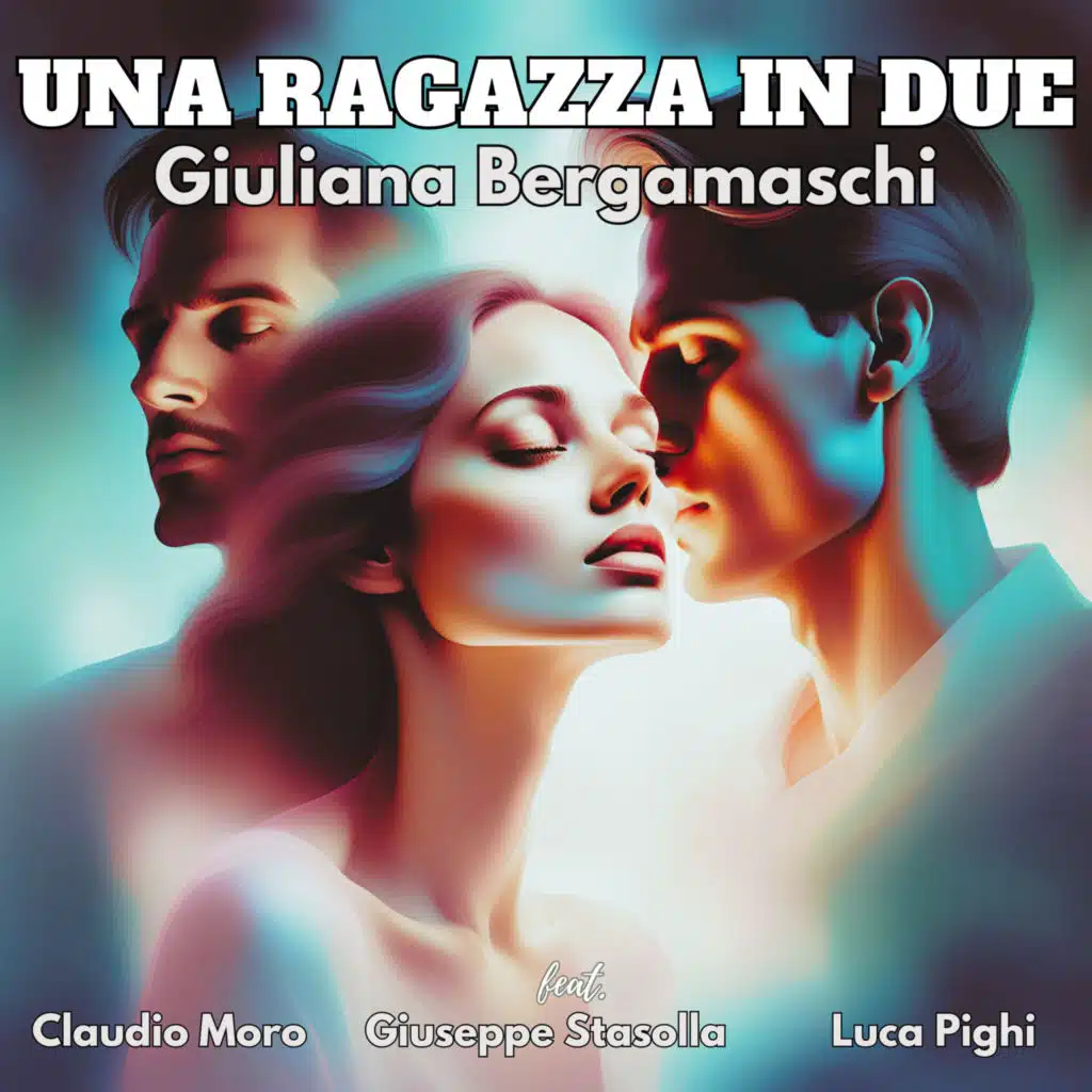 Una ragazza in due (feat. Giuseppe Stasolla, Luca Pighi & Claudio Moro)