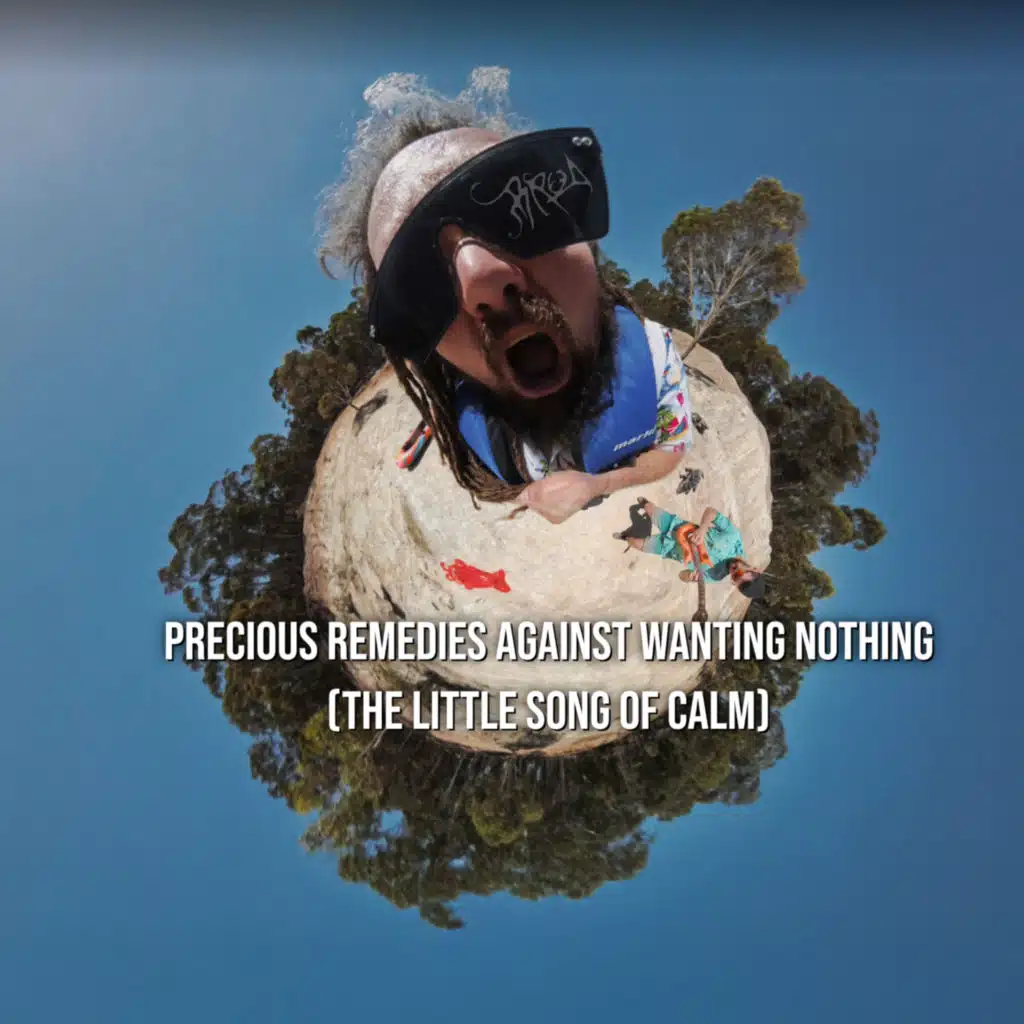 Precious Remedies Against Wanting Nothing (The Little Song of Calm)