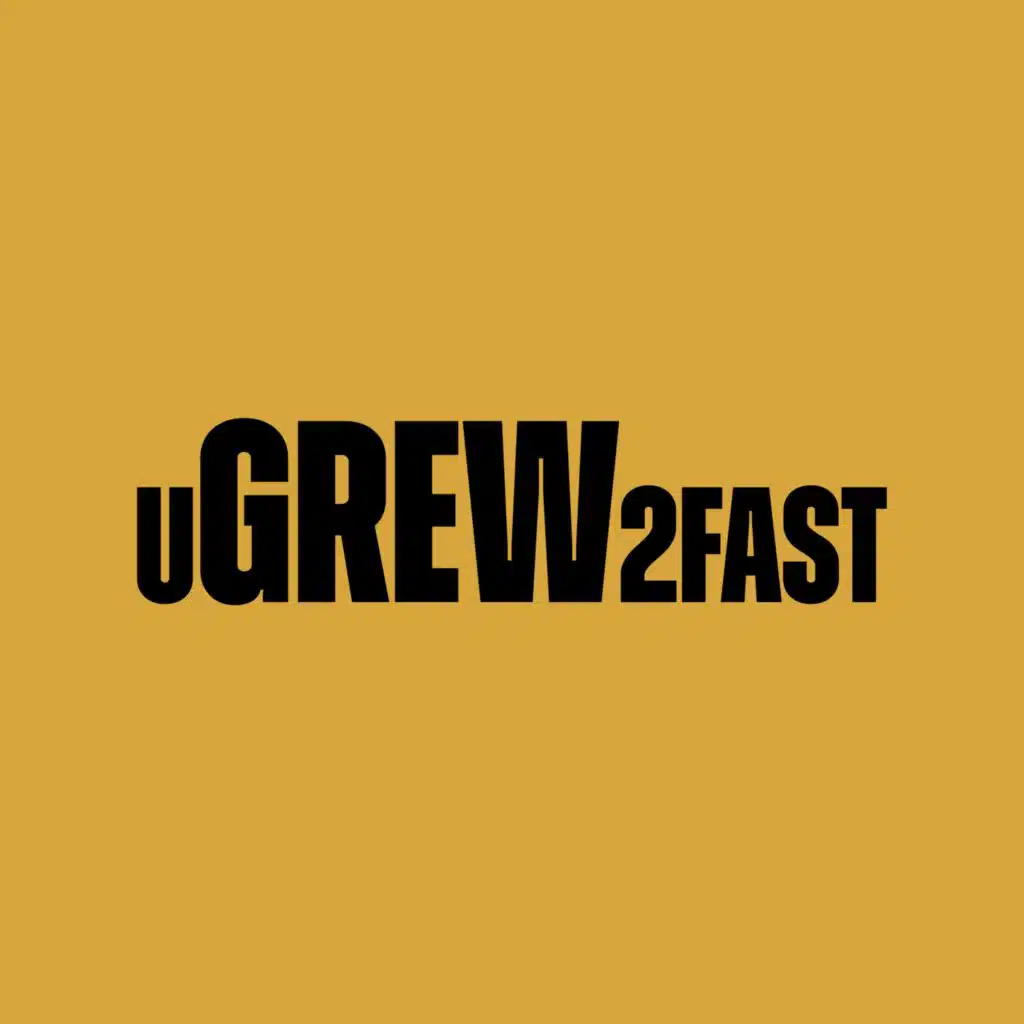 UGREW2FAST