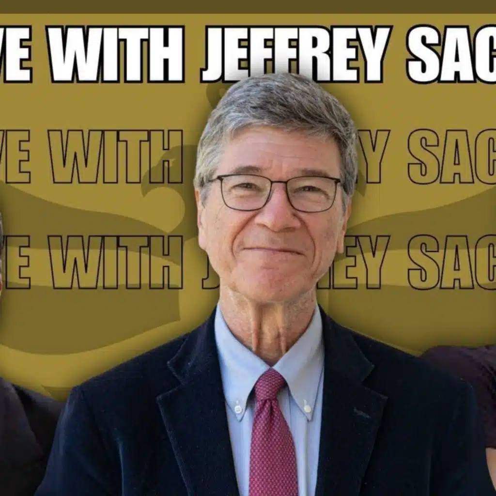 Geopolitics, peace and chaos w/ Jeffrey Sachs (Live)