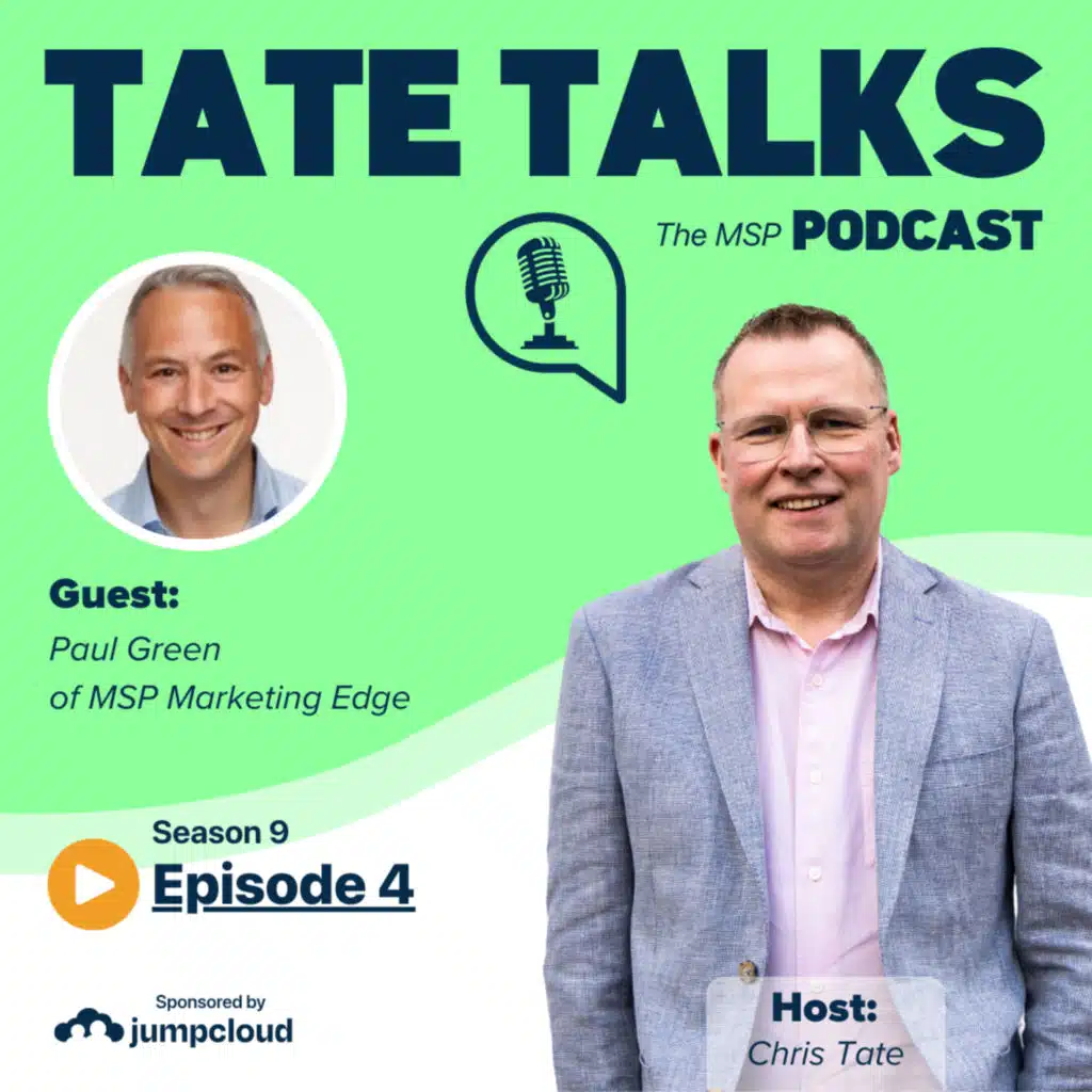 S9E4: Tate Talks - With Paul Green, MSP Marketing Edge