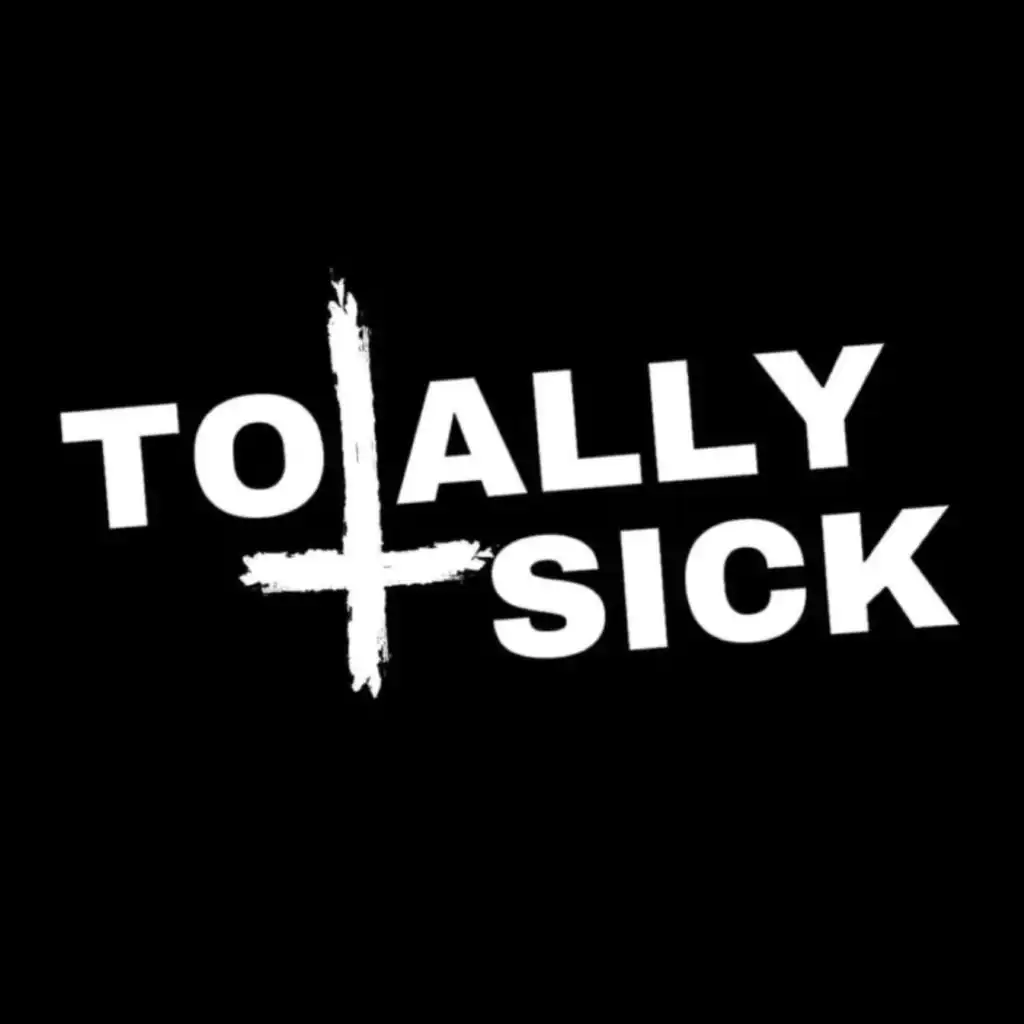 Totally Sick