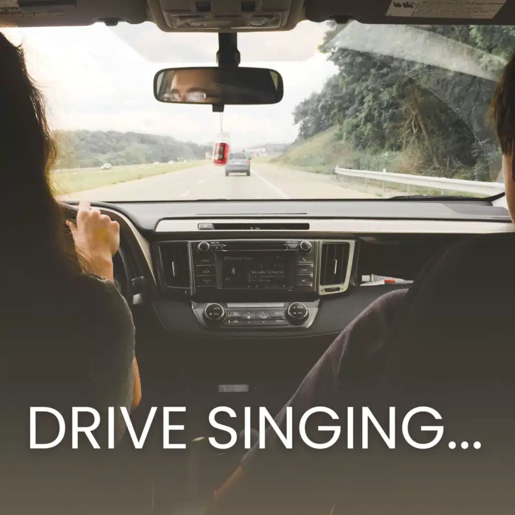 Drive singing