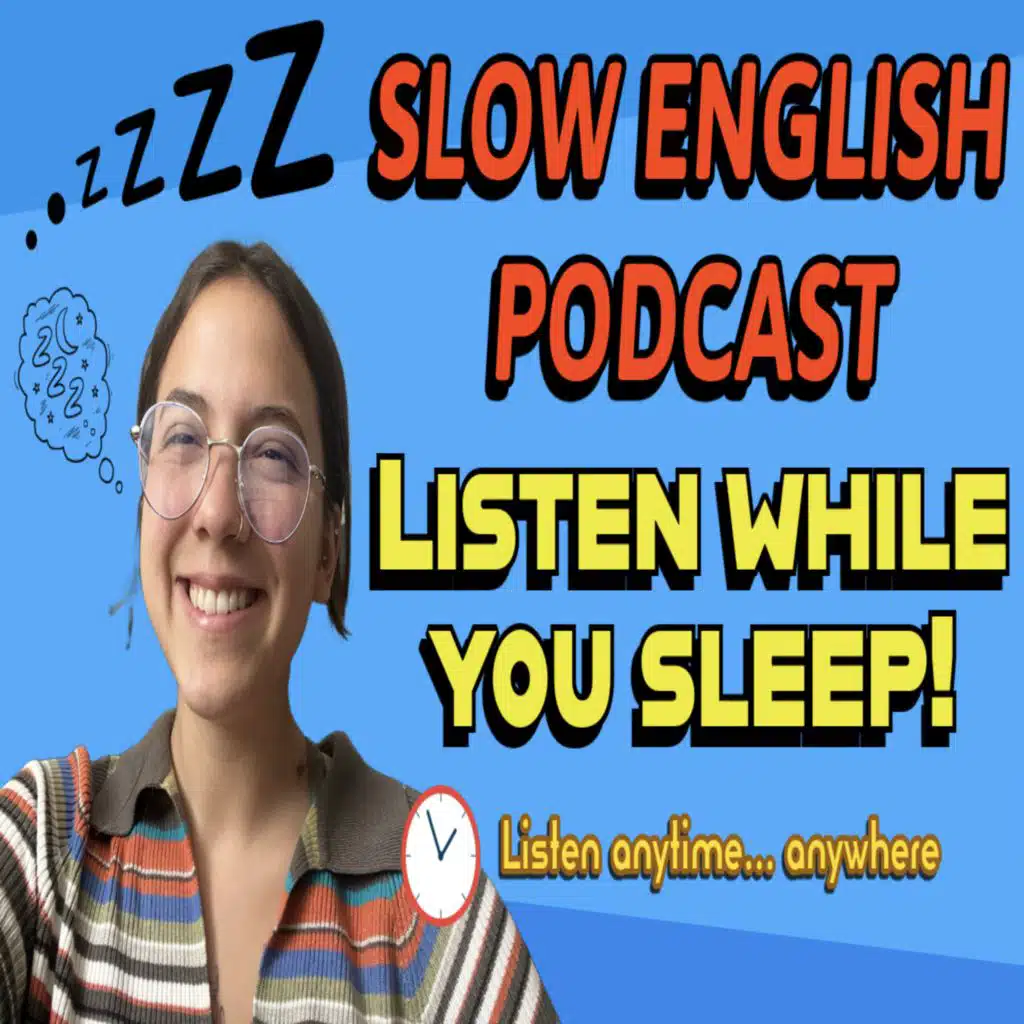 SLOW English Podcast — Listen while you SLEEP 💤💭ALL levels!