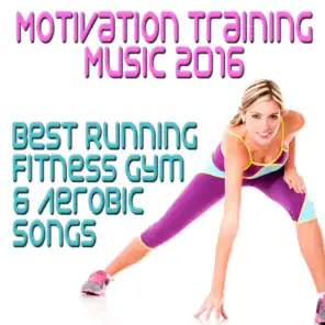 Motivation Training Music 2016: Best Running Fitness Gym & Aerobic Songs