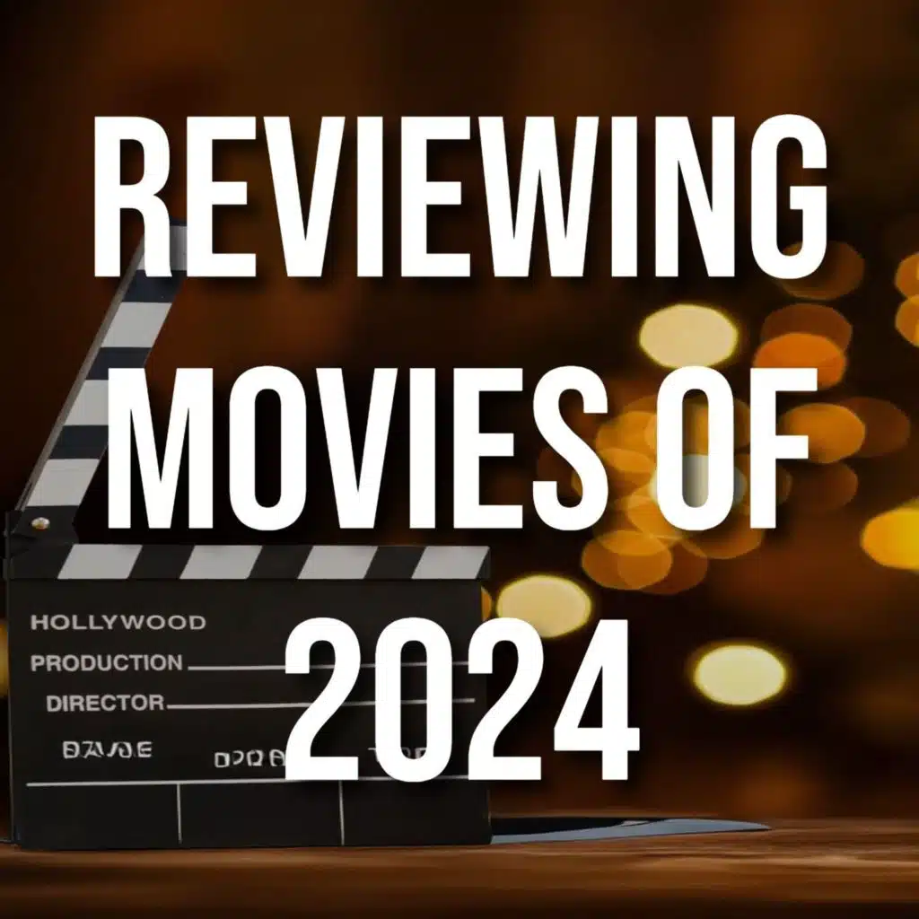Reviewing Movies of 2024