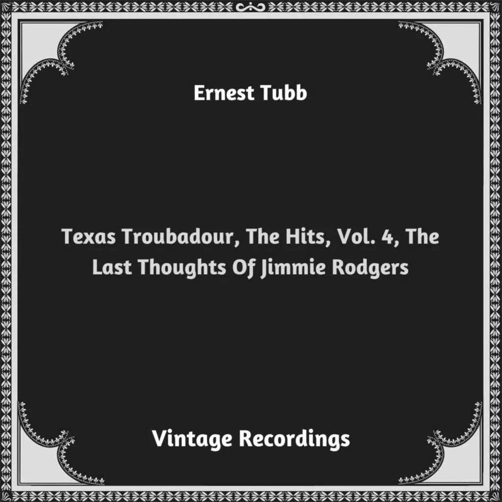 Texas Troubadour, The Hits, Vol. 4, The Last Thoughts Of Jimmie Rodgers (Hq remastered 2023)