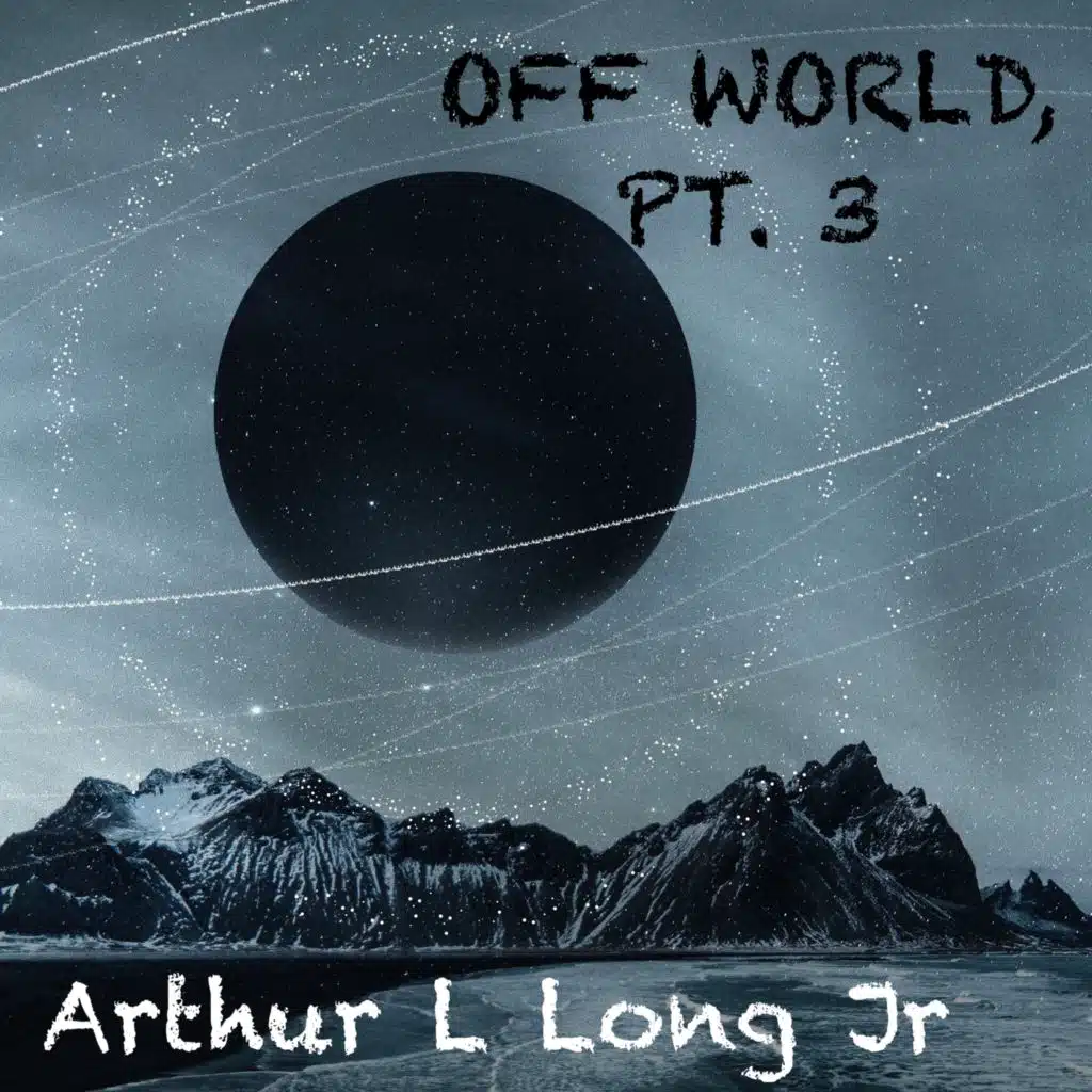 Off World, Pt. 3