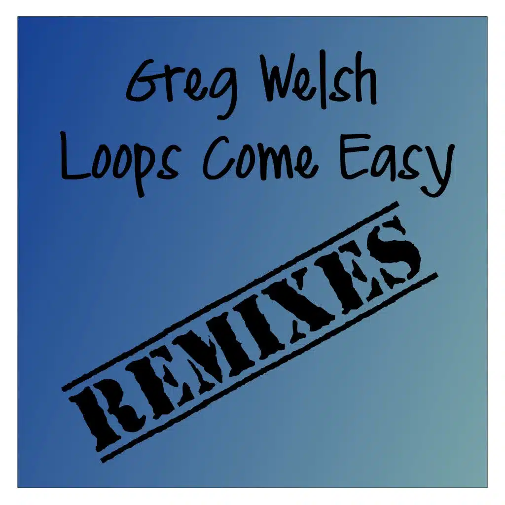 Loops Come Easy (Michael Rush Remix)