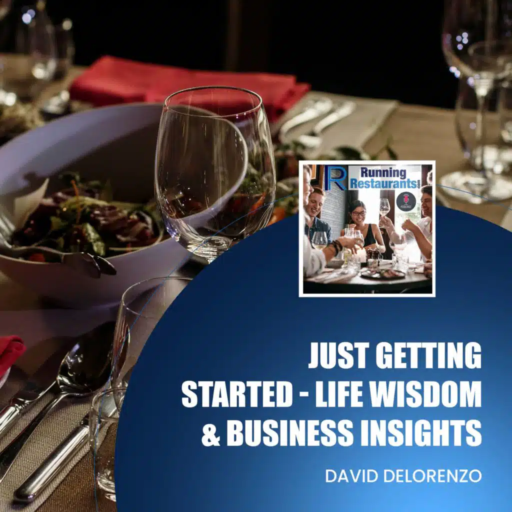 Just Getting Started - Life Wisdom & Business Insights with David DeLorenzo (ep 241)