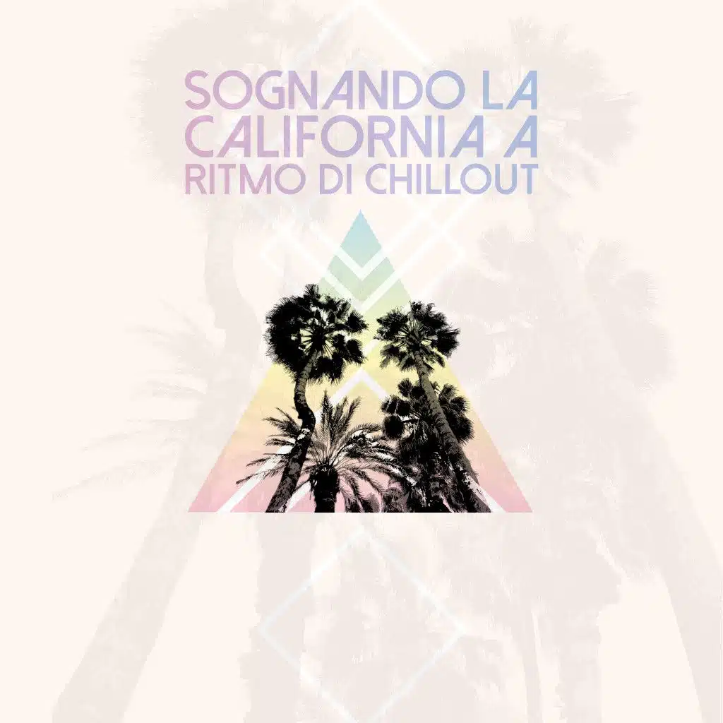 Sognando La California a Ritmo Di Chillout
