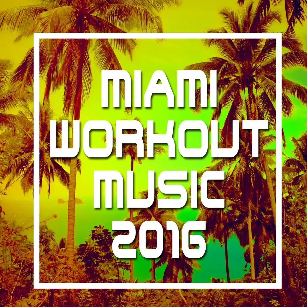 Miami Workout Music 2016