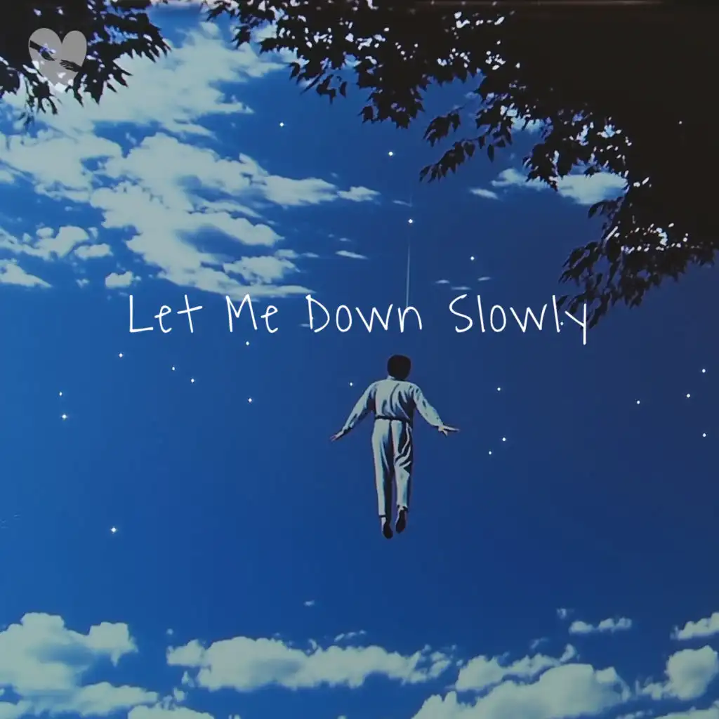 Let Me Down Slowly