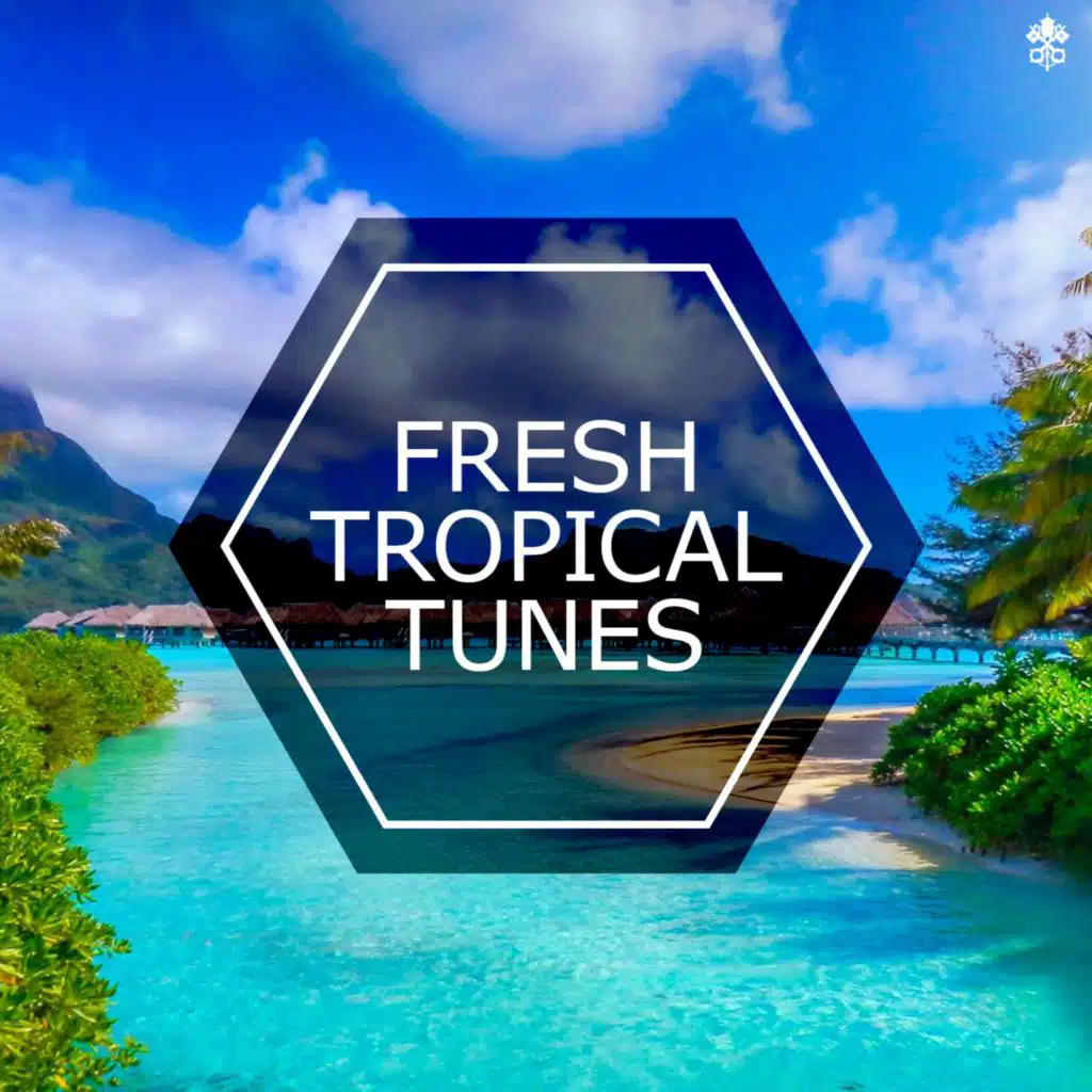 Fresh Tropical Tunes (feat. Treetalk, Bertrand Lacoste & Alex Naz)