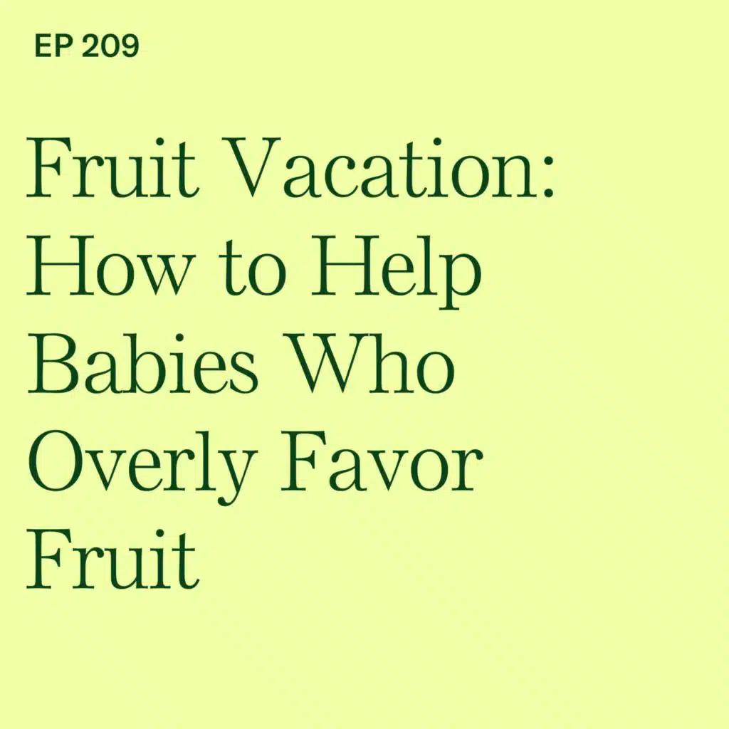 Fruit Vacation: How to Help Babies Who Overly Favor Fruit