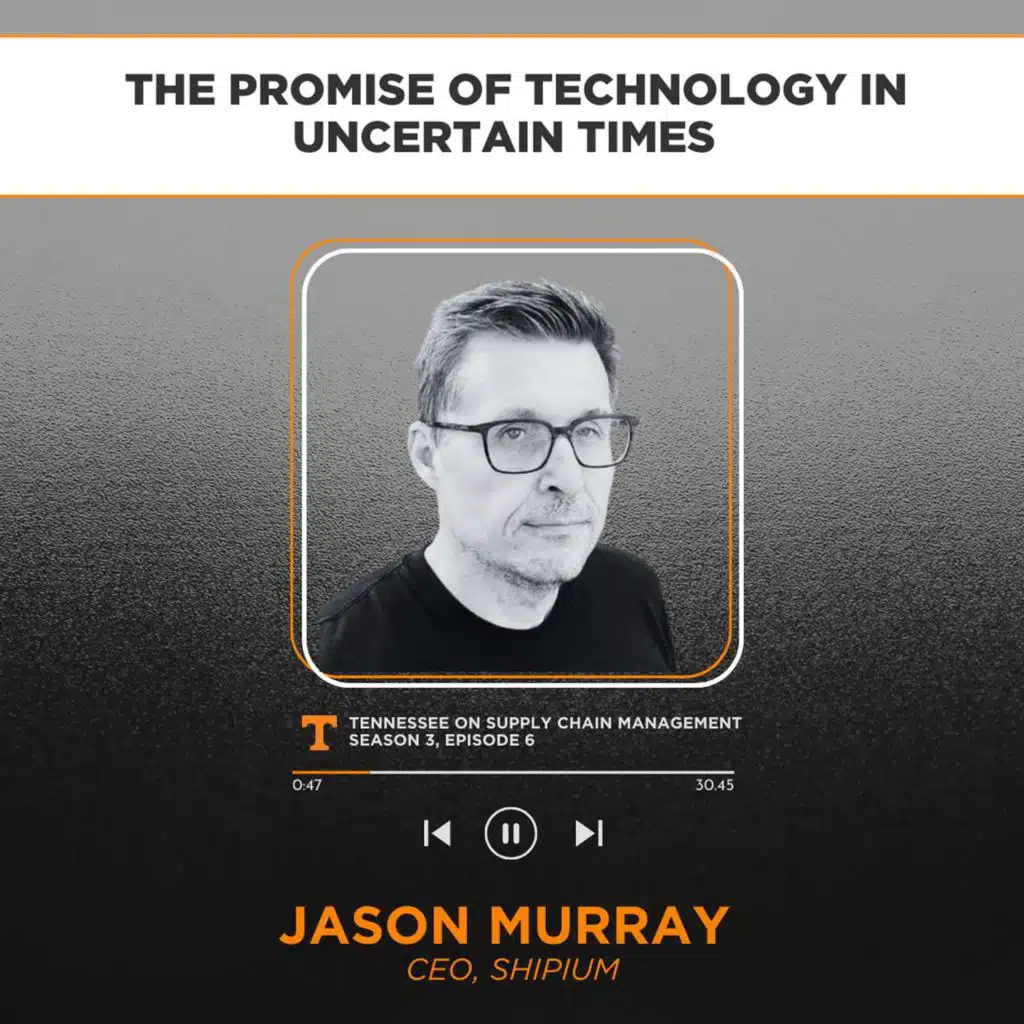 S3E6: The Promise of Technology in Uncertain Times with Shipium CEO Jason Murray