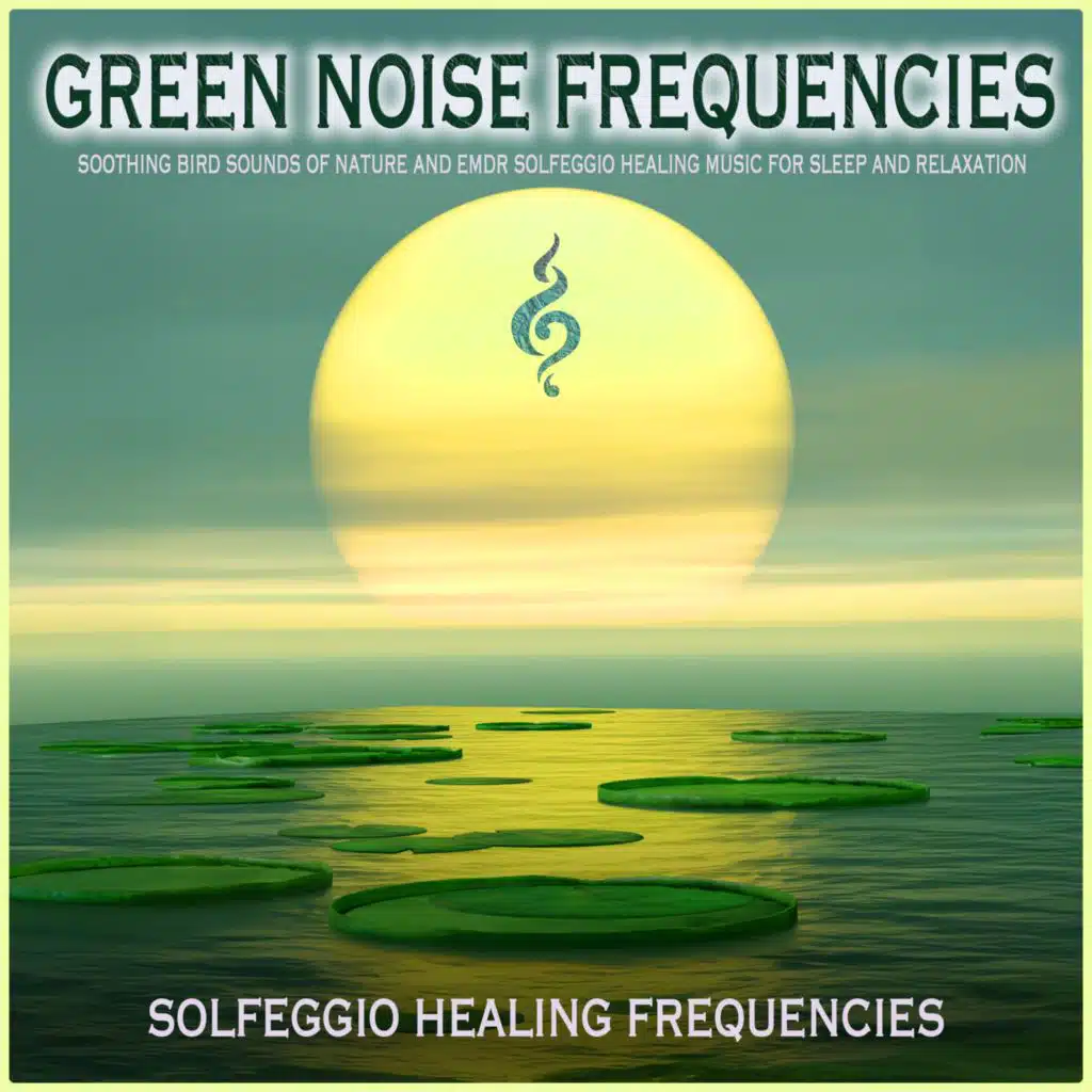 Green Noise Frequencies: Soothing Bird Sounds of Nature and EMDR Solfeggio Healing Music For Sleep and Relaxation