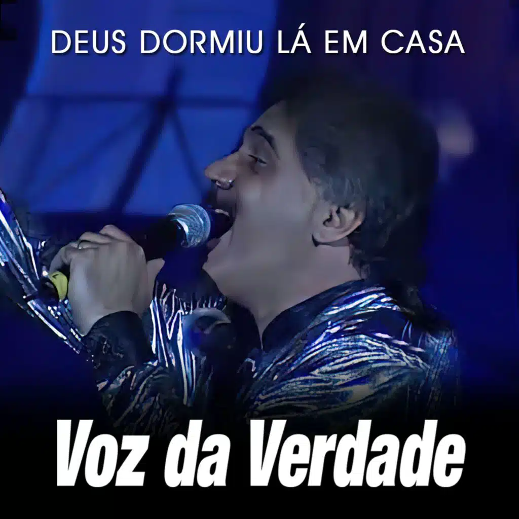 Deus Dormiu Lá Em Casa