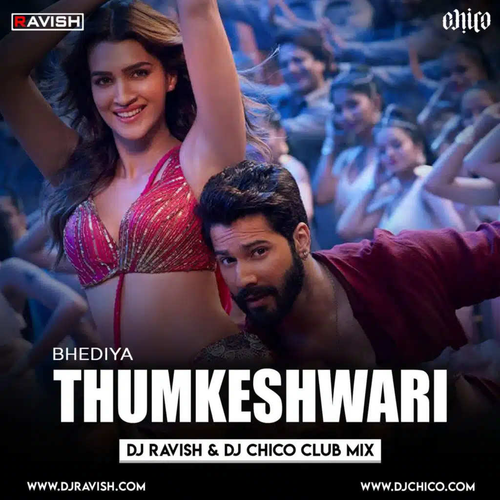 Bhediya - Thumkeshwari (DJ Ravish &amp; DJ Chico Club Mix)