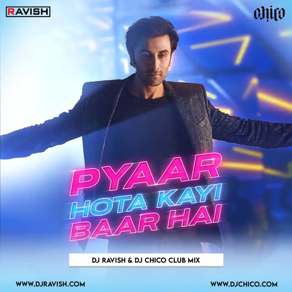 Tu Jhoothi Main Makkaar - Pyaar Hota Kayi Baar Hai (DJ Ravish &amp; DJ Chico Club Mix)
