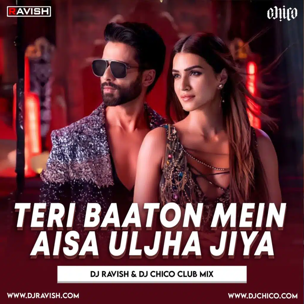 DJ Ravish &amp; DJ Chico - Teri Baaton Mein Aisa Uljha Jiya (Club Mix)