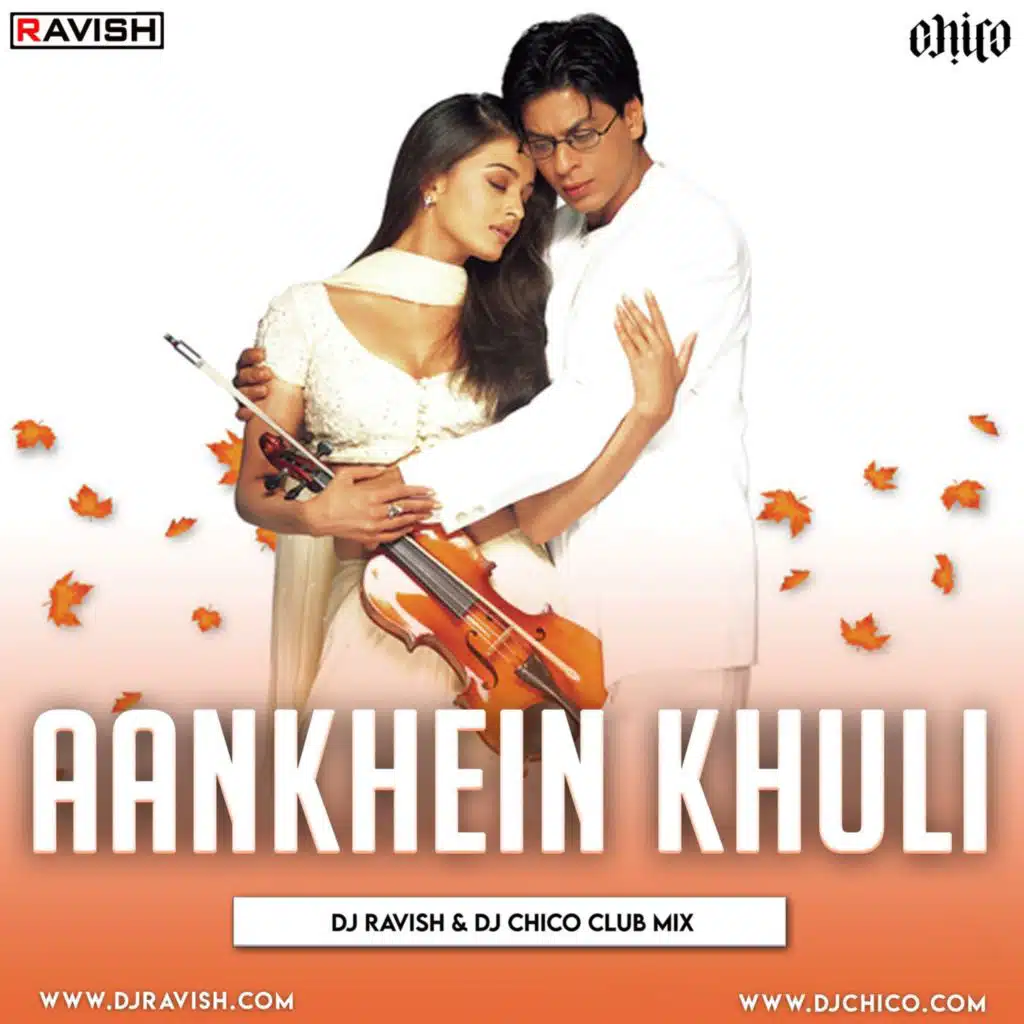 Mohabbatein - Aankhein Khuli (DJ Ravish &amp; DJ Chico Club Mix)