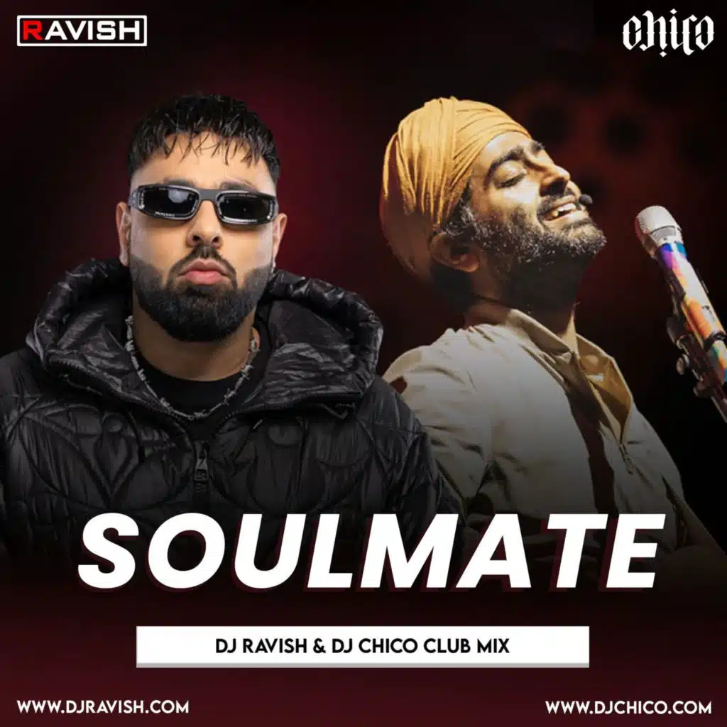 Badshah X Arjit Singh - Soulmate (DJ Ravish &amp; DJ Chico Club Mix)