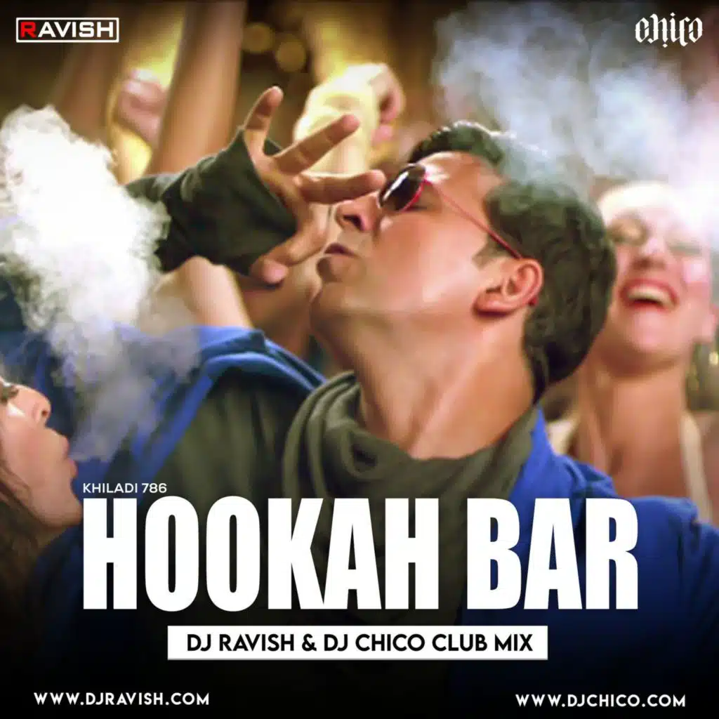 Khiladi 786 - Hookah Bar (DJ Ravish &amp; DJ Chico Club Mix)
