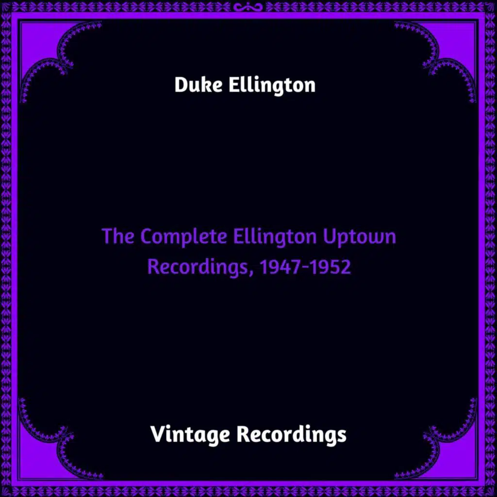The Complete Ellington Uptown Recordings, 1947-1952