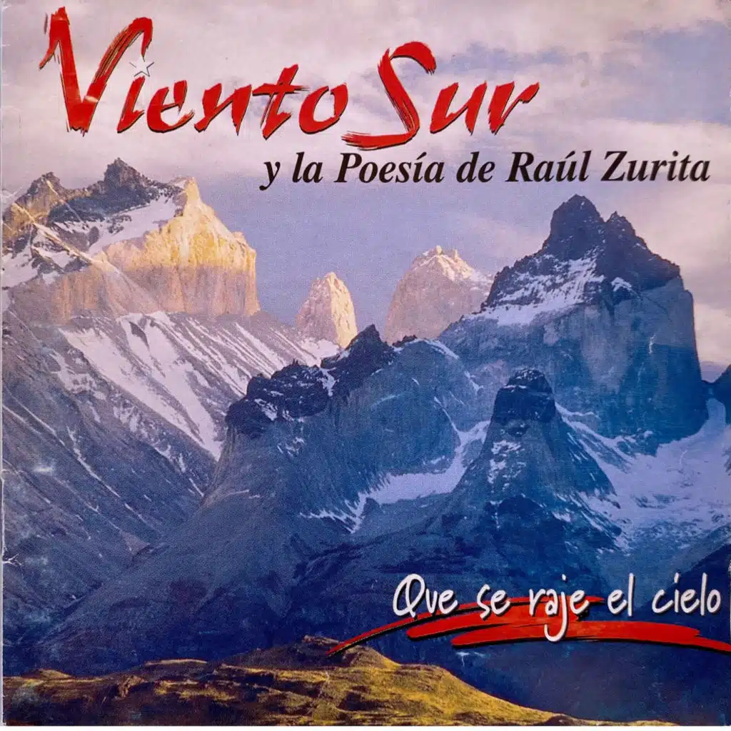 Que se Raje el Cielo (Viento del Sur y Poesía de Raúl Zurita)
