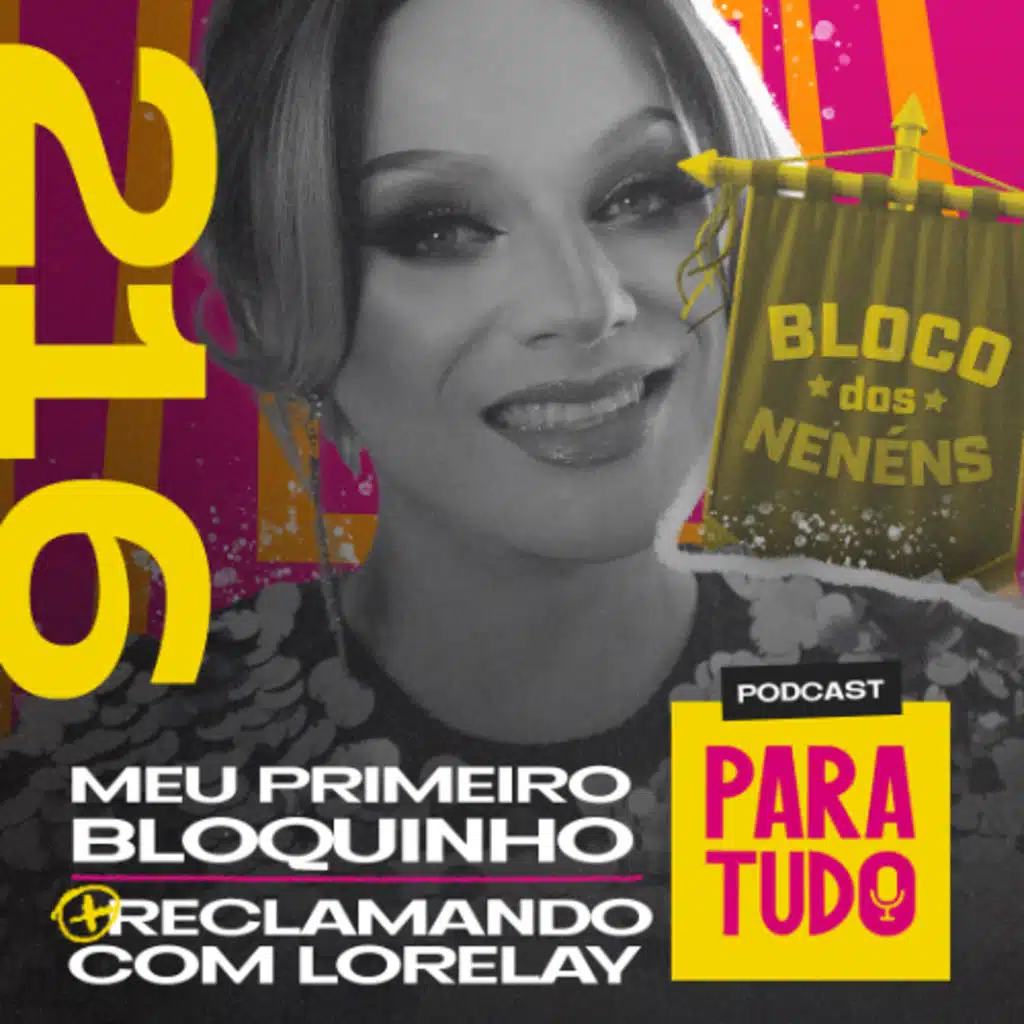 #216 - Fui num bloco de carnaval e Reclamando com Lorelay