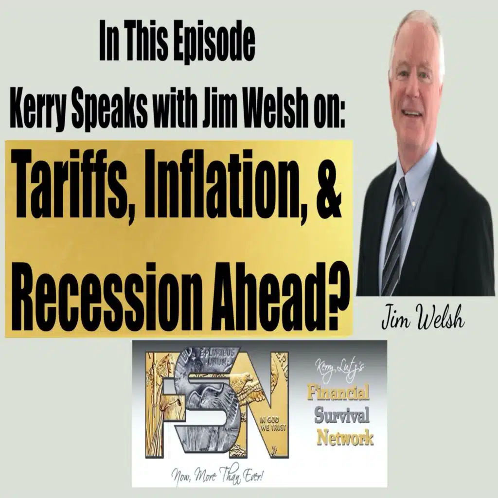 Tariffs, Inflation, and Recession Ahead? - Jim Welsh #6255