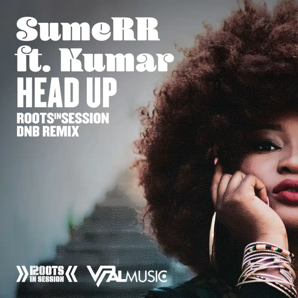 Head Up (RootsInSession DNB Remix) [feat. Kumar]