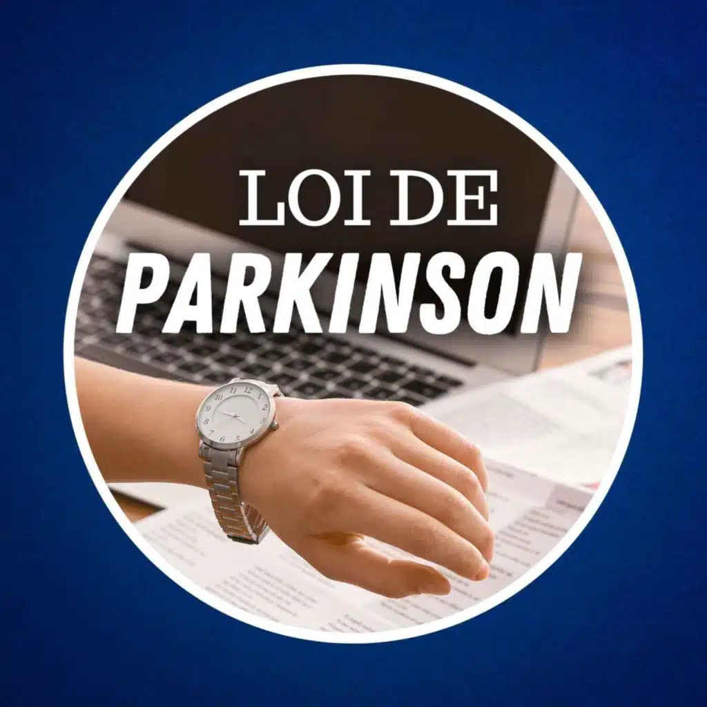 Qu'est-ce que la loi de Parkinson ? ("Plus on a de temps, plus ça prend du temps !" 😳)