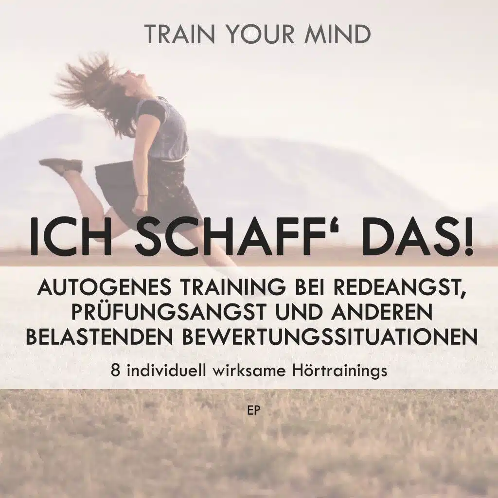 Ich schaff' das! EP (Autogenes Training bei Redeangst, Prüfungsangst und anderen belastenden Bewertungssituationen)