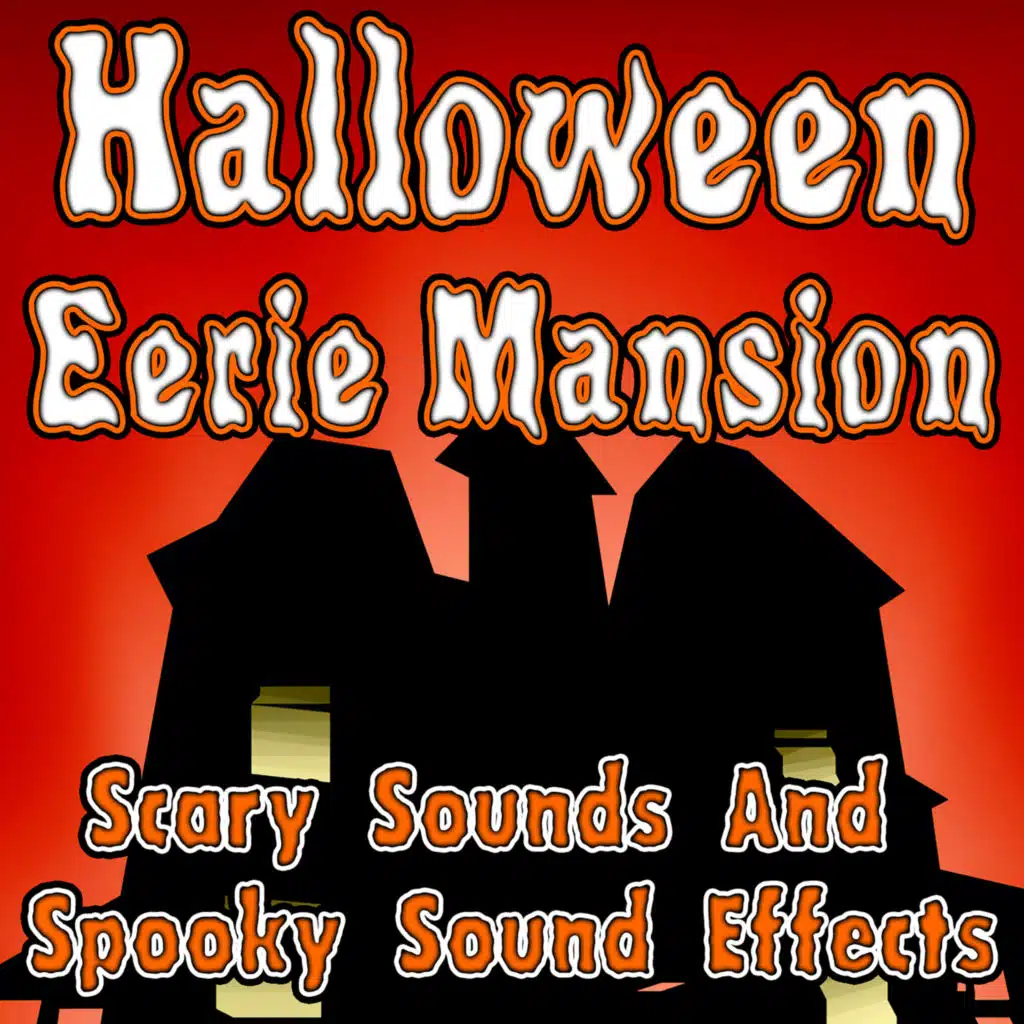 Halloween Eerie Mansion (Scary Sounds And Spooky Sound Effects)