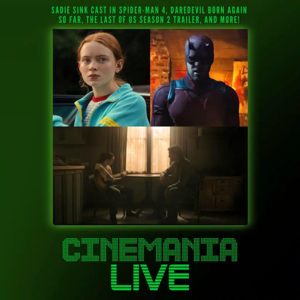 Cinemania Live! "Sadie Sink Cast in Spider-Man 4, Daredevil So Far, The Last of Us, and More!"