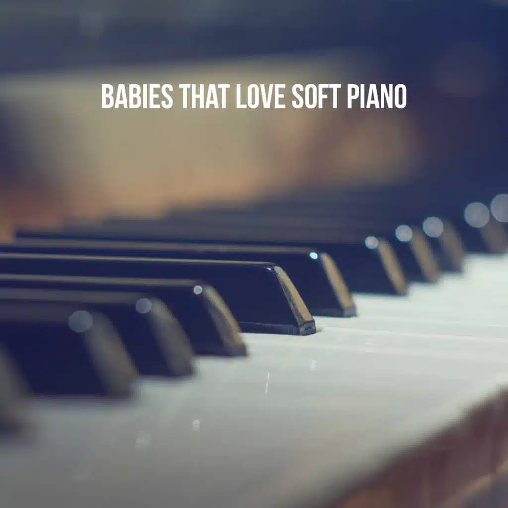 Babies that Love Soft Piano