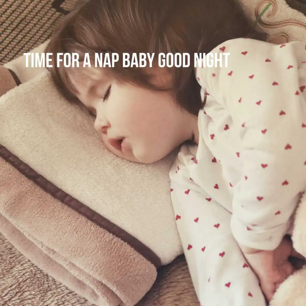 Time for a Nap: Baby Good Night