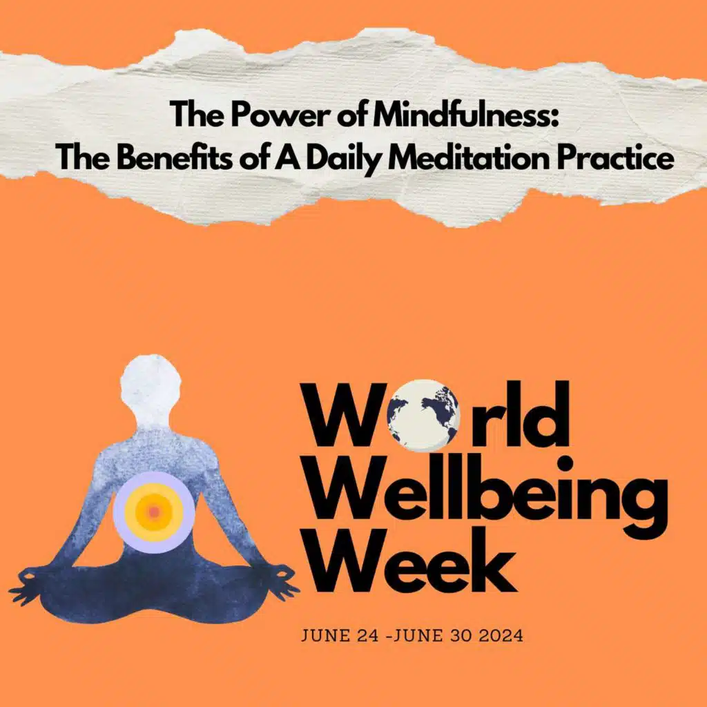 The Power of Mindfulness: The Benefits of A Daily Meditation Practice. 7 Day Program for World Wellbeing Week. Day 7
