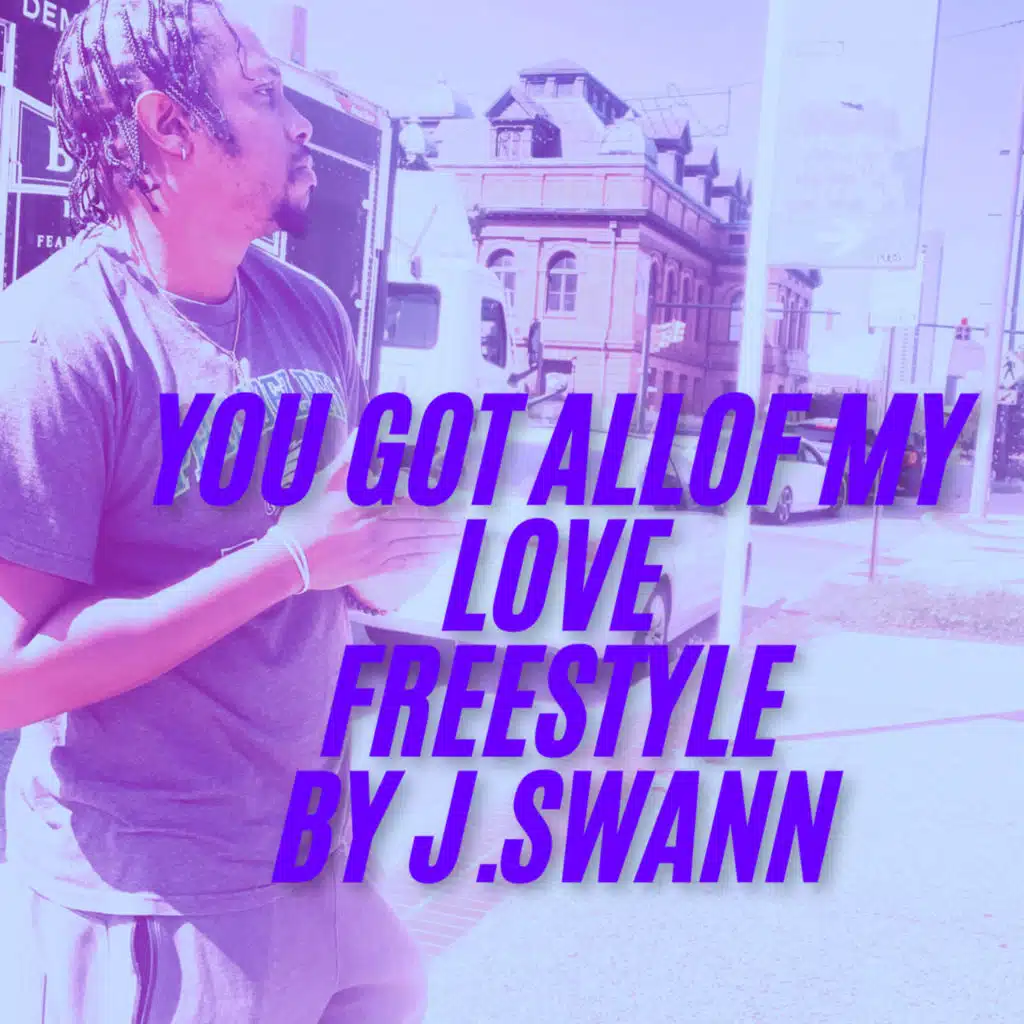 You Got All of My Love Freestyle