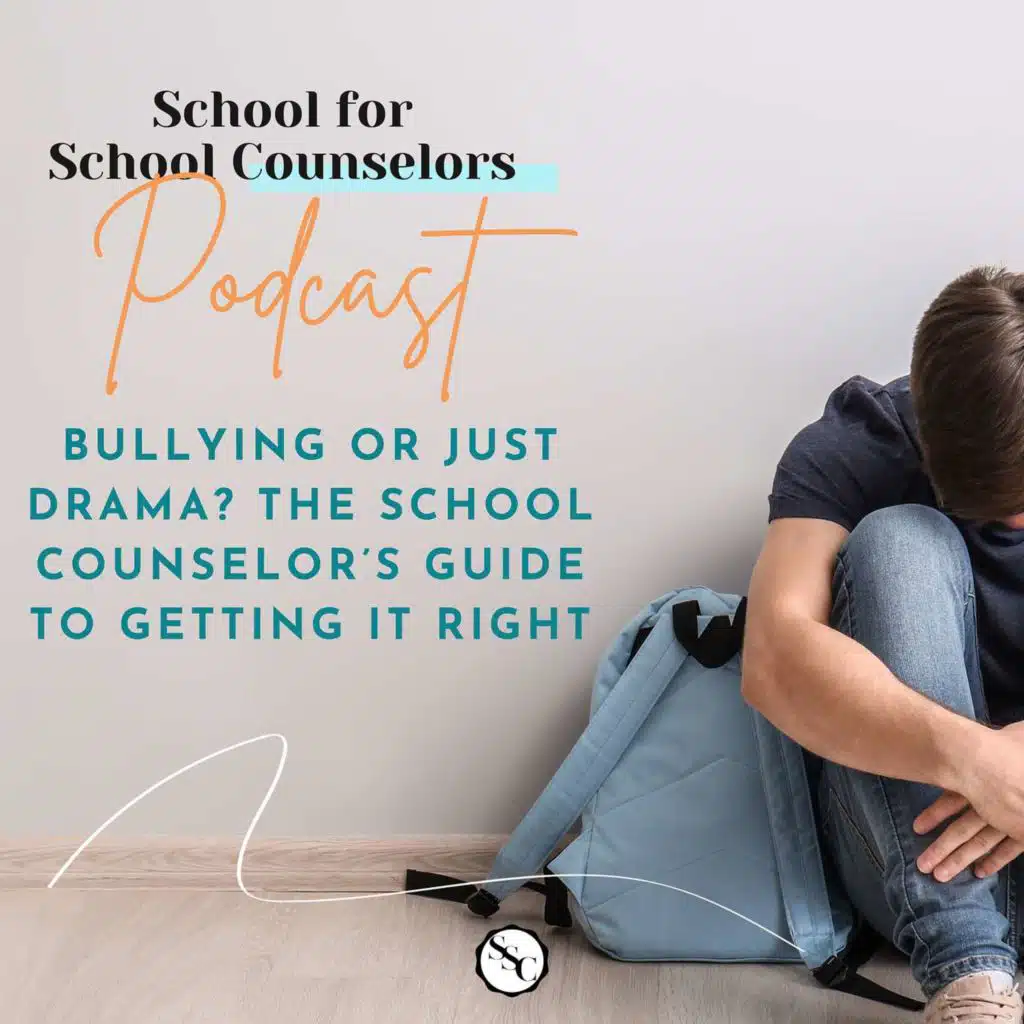 Bullying or Just Drama? The School Counselor’s Guide to Getting It Right