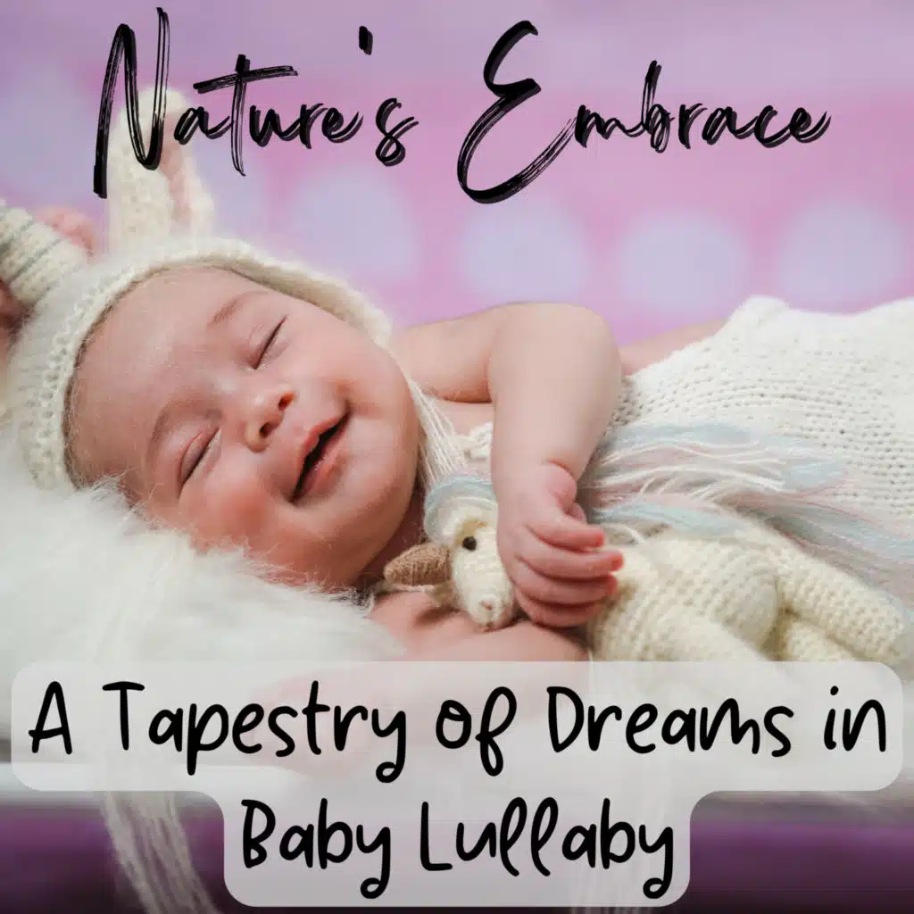 Nature's Embrace: A Tapestry of Dreams in Baby Lullaby