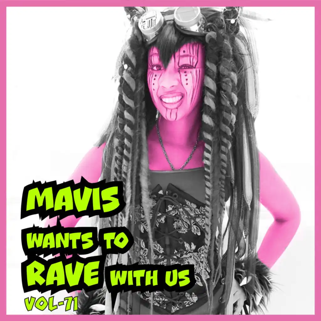 Mavis Wants to RAVE with Us! Vol. 71