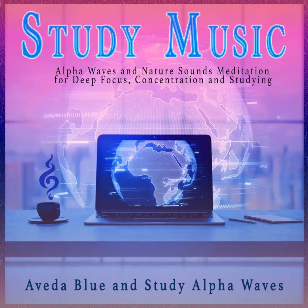 Study Music: Alpha Waves and Nature Sounds Meditation for Deep Focus, Concentration and Studying