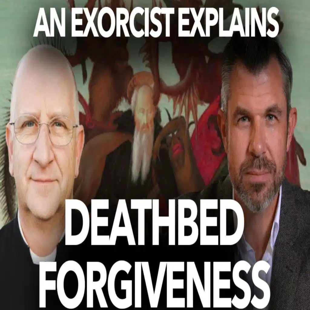 1186: Exorcist Father Ripperger on Deathbed Forgiveness with Dr. Taylor Marshall