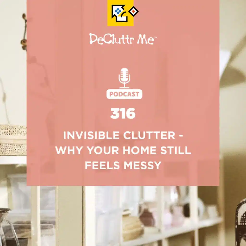 Invisible Clutter: Why Your Home Still Feels Messy