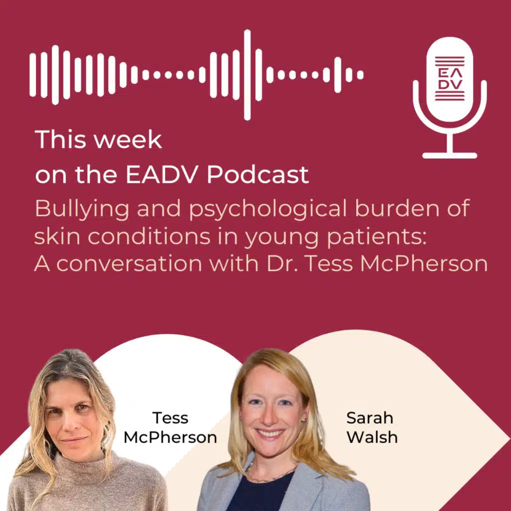 E134: Bullying and psychological burden of skin conditions in young patients: A conversation with Dr. Tess McPherson