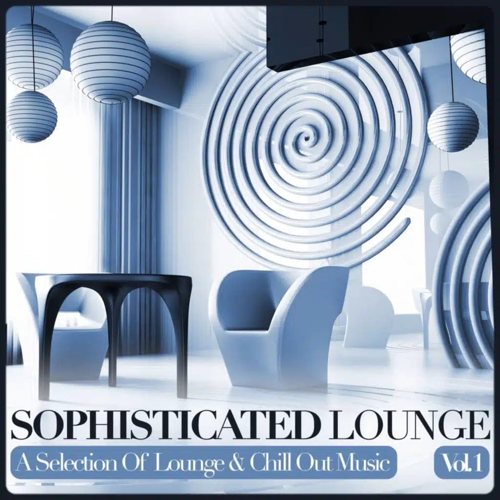 Sophisticated Lounge Vol. 1 (A Selection Of Lounge & Chill Out Music)