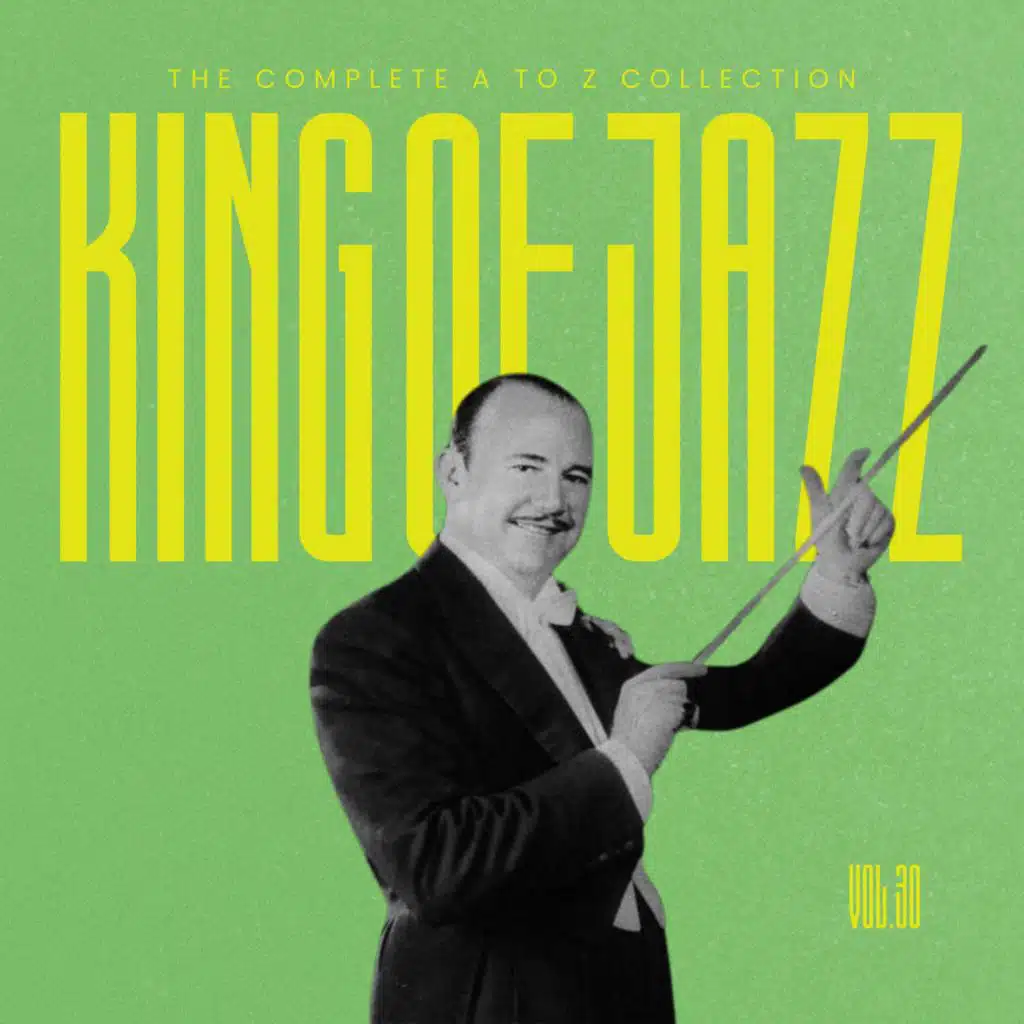 King of Jazz: The Complete A to Z Collection, Vol. 30